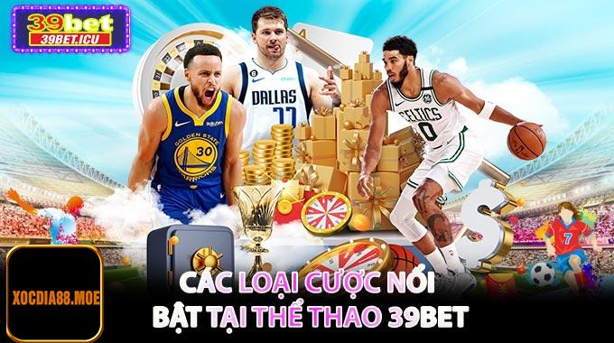 Các loại cược nổi bật tại Thể Thao 39BET